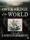 Over the Edge of the World (MP3): Magellan's Terrifying Circumnavigation of the Globe